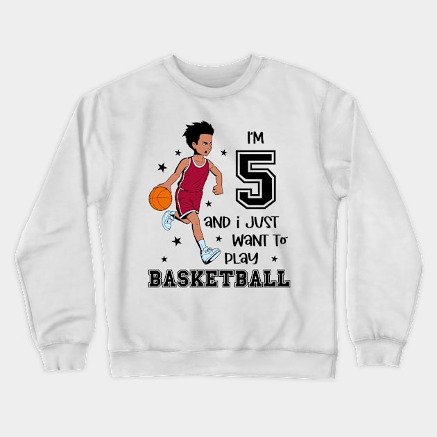 Boy plays basketball - I am 5 Crewneck Sweatshirt by Modern Medieval Design